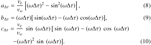 \begin{eqnarray} \label{adel} &&a_{\Delta \tau}= {{v_{\rm c}}\over{v_w}} \left [(\omega \Delta \tau)^2 - \sin^2(\omega \Delta\tau)\right], \\ \label{bdel} &&b_{\Delta \tau}= (\omega \Delta \tau) \big [\sin(\omega \Delta\tau) -(\omega \Delta\tau)\,\cos(\omega \Delta\tau)\big], \\ &&c_{\Delta \tau}= {{v_{\rm c}}\over{v_w}}~ \sin~(\omega \Delta\tau)\,\big[\sin~(\omega \Delta\tau) -(\omega \Delta\tau)~\cos~(\omega \Delta\tau)\nonumber\\ &&\qquad -(\omega \Delta\tau)^2\,\sin~(\omega \Delta\tau)\big]. \label{cdel} \end{eqnarray}