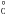 \hbox{$_0^\circ$}