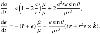 \begin{equation} \EQM{ \frac{{\rm d}a}{{\rm d}t} &=& a\left(1-2\frac{a}{r}\right)\frac{\dot{\mu}}{\mu} + 2\frac{a^2 \ell \kappa \sin\theta}{\mu r^3} , \crm \frac{{\rm d}\vec e}{{\rm d}t} &=& -\left(\vect r+\vec e\right)\frac{\dot{\mu}}{\mu} +\frac{\kappa \sin\theta}{\mu r^3}(\ell \vec r+r^2 \vec v \times \vect k) . } \label{eq.dade} \end{equation}