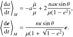 \begin{equation} \EQM{ \moy{M}{\frac{{\rm d}a}{{\rm d}t}} &=& -a\frac{\dot{\mu}}{\mu} + 2\frac{na\kappa\sin\theta}{\mu(1-e^2)} , \crm \moy{M}{\frac{{\rm d}\vec e}{{\rm d}t}} &=& \frac{n\kappa\sin\theta}{\mu(1+\sqrt{1-e^2})} \vec e.} \label{eq.secular} \end{equation}