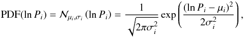 \begin{equation} \PDF(\ln P_i) = {\cal N}_{\mu_i, \sigma_i}\left(\ln P_i\right) = \frac{1}{\sqrt{2\pi \sigma_i^2}} \exp \left( \frac{(\ln P_i - \mu_i)^2}{2\sigma_i^2}\right) , \end{equation}