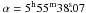 \hbox{$\alpha = 5^{\rm h}55^{\rm m}38\fs07$}