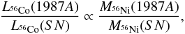 \begin{equation} \frac{L_{^{56}{\rm Co}}(1987A)}{L_{^{56}{\rm Co}}(SN)} \propto \frac{M_{^{56}{\rm Ni}}(1987A)}{M_{^{56}{\rm Ni}}(SN)}, \end{equation}