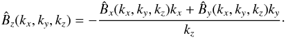 \begin{eqnarray} \hat{B}_z(k_x,k_y,k_z)=-\frac{\hat{B}_x(k_x,k_y,k_z)k_x+\hat{B}_y(k_x,k_y,k_z)k_y}{k_z}\cdot \label{fbz} \end{eqnarray}