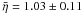 \hbox{$\bar \eta= 1.03 \pm 0.11$}