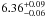 \hbox{$6.36^{+0.09}_{-0.06}$}