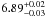 \hbox{$6.89^{+0.02}_{-0.03}$}