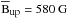\hbox{$\,\overline{\textrm{B}}_{\textrm{\tiny up}}=580~\textrm{G}$}