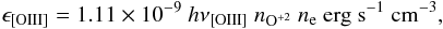 \appendix \setcounter{section}{2} \begin{equation} \epsilon_{\rm [OIII]} = 1.11\times 10^{-9}~h\nu _{\rm [OIII]} ~n _{\rm O^{+2}}~n_{\rm e} ~{\rm erg~s^{-1}~cm^{-3}}, \label{eq_a2} \end{equation}