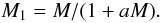 \begin{equation} M_2=aM^2/(1+aM) \end{equation}