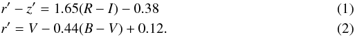 \begin{eqnarray} & & {r}^{\prime}-{z}^{\prime} = 1.65(R-I)-0.38\\ & & {r}^{\prime} = V-0.44(B-V)+0.12 . \end{eqnarray}