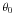 \hbox{$\theta{}_0$}
