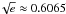 \hbox{$\!\sqrt{e}\approx{}0.6065$}