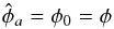\begin{equation} \hat{\phi}_a=\phi_0=\phi \end{equation}