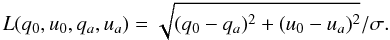 \begin{equation} L(q_0,u_0,q_a,u_a)= \sqrt{(q_0-q_a)^2 + (u_0-u_a)^2}/\sigma{}. \end{equation}