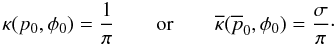 \begin{equation} \kappa{}(p_0,\phi{}_0)=\frac{1}{\pi} \quad \quad \text{or} \quad \quad \overline{\kappa}(\overline{p}_0,\phi{}_0)=\frac{\sigma}{\pi}\cdot \label{uniformprior} \end{equation}