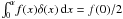 \hbox{$\int_0^{\alpha{}} \! f(x)\delta{}(x) \, {\rm d}x=f(0)/2$}