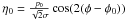 \hbox{$\eta{}_0=\frac{p_0}{\sqrt{2}\sigma{}} \operatorname{cos}(2(\phi-\phi{}_0))$}