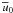 \hbox{$\overline{u}_0$}