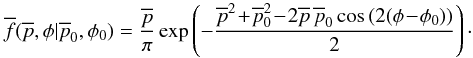 \begin{equation} \overline{f}(\overline{p},\phi{}|\overline{p}_0,\phi{}_0) = \frac{\overline{p}}{\pi{}} \operatorname{exp}\left(-\frac{\overline{p}^2\!+\!\overline{p}_0^2\!-\!2\overline{p} \, \overline{p}_0\cos{(2(\phi{}\!-\!\phi{}_0))}}{2}\right)\cdot \label{eq:polarSNR} \end{equation}