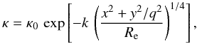 \begin{equation} \kappa = \kappa_0\,\exp\left[-k\,\left(\frac{x^2+y^2/q^2}{R_{\rm e}}\right)^{1/4}\right] , \end{equation}