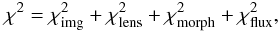 \begin{equation} \chi^2 =\chi^2_{\rm {img}}+\chi^2_{\rm {lens}}+\chi^2_{\rm{morph}}+\chi^2_{\rm{flux}} , \label{eq:chidecomp} \end{equation}