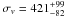 \hbox{$\sigma_v = 421^{+99}_{-82} $}