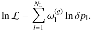\begin{equation} \ln \mathcal{L} = \sum_{l=1}^{N_{\rm{L}}} \omega_{\rm l}^{(g)} \ln \delta p_{\rm l}. \label{lnL} \end{equation}