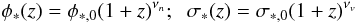 \begin{equation} \phi_*(z)=\phi_{*,0} (1+z)^{\nu_n};\hspace{0.2cm} \sigma_*(z)=\sigma_{*,0} (1+z)^{\nu_v} \label{evmod} \end{equation}