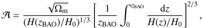 \begin{equation} \mathcal{A}=\frac{\sqrt{\Omega_{\rm m}}}{(H(z_{\rm BAO})/H_0)^{1/3}}\left[\frac{1}{z_{\rm BAO}}\int_0^{z_{\rm BAO}}\frac{{\rm d}z}{H(z)/H_0}\right]^{2/3}, \end{equation}