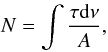 \begin{equation} N=\int \frac{\tau {\rm d} \nu}{A}, \end{equation}