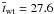 \hbox{$\overline{t}_{\mathrm{wt}}=27.6$}