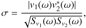 $$\sigma=\frac{|v_1(\omega)v_2^*(\omega)|}{\sqrt{S_{\!v_1}(\omega)S_{\!v_2}(\omega)}},$$