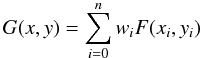 \begin{displaymath} G(x,y)=\displaystyle\sum\limits_{i=0}^n w_iF(x_i,y_i) \end{displaymath}