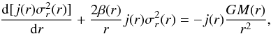 \begin{equation} \frac{\mathrm{d}[j(r)\sigma_r^2(r)]}{\mathrm{d} r} + \frac{2\beta(r)}{r}j(r)\sigma_r^2(r)=-j(r)\frac{GM(r)}{r^2}, \end{equation}