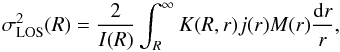 \begin{equation} \label{eq:jeans4} \sigma_{\mathrm{LOS}}^2(R)=\frac{2}{I(R)}\int_R^{\infty}K(R,r)j(r)M(r)\frac{\mathrm{d}r}{r}, \end{equation}