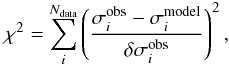 \begin{equation} \label{eq:chi2} \chi^2=\sum_i^{N_{\mathrm{data}}}\left(\frac{\sigma_i^{\mathrm{obs}} - \sigma_i^{\mathrm{model}}}{\delta\sigma_i^{\mathrm{obs}}}\right)^2, \end{equation}