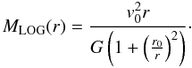 \begin{equation} M_{\mathrm{LOG}}(r)=\frac{v_0^2r}{G\left(1 + \left(\frac{r_0}{r}\right)^2\right)}\cdot \end{equation}