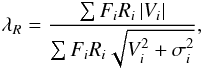\begin{equation} \lambda_R=\frac{\sum F_i R_i \left|V_i\right|}{\sum F_i R_i \sqrt{V_i^2 + \sigma_i^2}}, \end{equation}