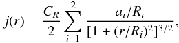 \begin{equation} \label{eq:light2} j(r)=\frac{C_R}{2}\sum_{i=1}^2\frac{a_i/R_i}{[1+(r/R_i)^2]^{3/2}}, \end{equation}