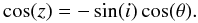 \begin{equation} \cos(z)= -\sin(i)\cos(\theta). \label{eq33} \end{equation}