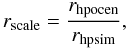 \begin{equation} r_{\rm scale} = \frac{r_{\rm hp ocen}}{r_{\rm hp sim}} , \end{equation}