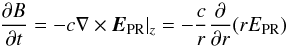 \begin{equation} \frac{\partial B}{\partial t} = -c\nabla\times \vec{E}_{\rm PR}|_z = -\frac{c}{r}\frac{\partial}{\partial r}(r E_{\rm PR})\ \label{induction1} \end{equation}