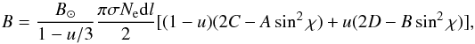 \begin{equation} B=\frac{B_\odot}{1-u/3}\frac{\pi\sigma N_{\rm e} {\rm d}l}{2}[(1-u)(2C-A\sin^2\chi)+ u(2D-B\sin^2\chi)], \label{equ:totB} \end{equation}