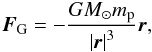\begin{equation} \vec{F}_{\rm G} = - \frac{GM_\odot m_{\rm p}}{\left| \vec{r} \right|^3} \vec{r}, \end{equation}