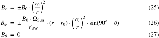\begin{eqnarray} \label{eq:parker1} B_r &=& \pm B_0 \cdot \left( \frac{r_0}{r} \right)^2 \\ \label{eq:parker2} B_\phi &=& \pm \frac{B_0 \cdot \Omega_{\rm Sun}}{V_{\rm SW}} \cdot (r-r_0) \cdot \left( \frac{r_0}{r} \right)^2 \cdot \sin(90^\circ-\theta) \\ \label{eq:parker3} B_\theta &=& 0 \end{eqnarray}