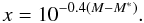 \begin{equation} x=10^{-0.4(M-M^*)}. \end{equation}