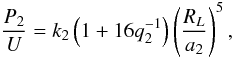 \begin{equation} {P_{2} \over U} = k_{2} \left(1+ 16 q_2^{-1}\right) \left( {R_{L} \over a_{2}} \right)^{5}, \label{poverU} \end{equation}