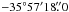 \hbox{$-35\degr 57\arcmin 18\farcs0$}