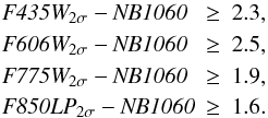 \begin{equation} \begin{array}{lcl} \textit{F435W}_{2\sigma}-\textit{NB1060} & \ge & 2.3,\\[1mm] \textit{F606W}_{2\sigma}-\textit{NB1060} & \ge & 2.5,\\[1mm] \textit{F775W}_{2\sigma}-\textit{NB1060} & \ge & 1.9,\\[1mm] \textit{F850LP}_{2\sigma}-\textit{NB1060} & \ge & 1.6.\\ \end{array} \end{equation}